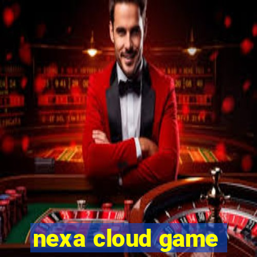 nexa cloud game